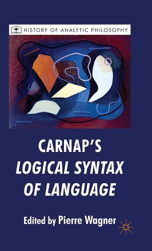 Carnap's Logical Syntax of Language: (History of Analytic Philosophy)