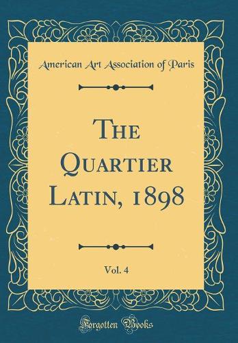 The Quartier Latin, 1898, Vol. 4 (Classic Reprint)