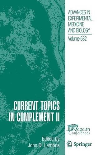 Current Topics in Complement II: (632 Advances in Experimental Medicine and Biology)