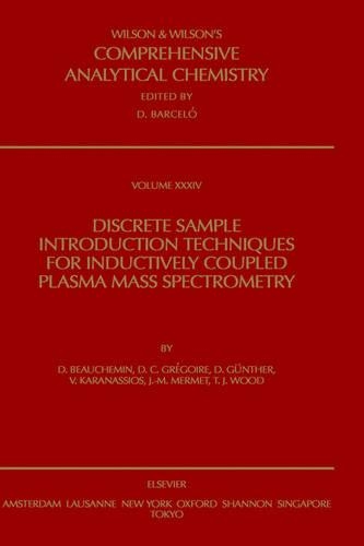 Discrete Sample Introduction Techniques for Inductively Coupled Plasma Mass Spectrometry: Volume 34(Volume 34 Comprehensive Analytical Chemistry)