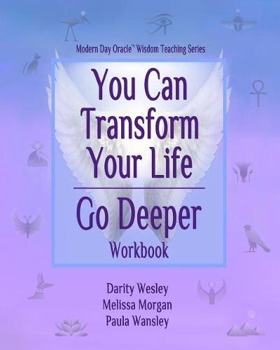 You Can Transform Your Life Go Deeper