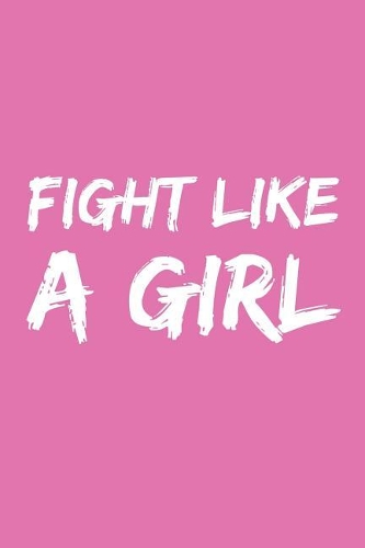 Fight Like a Girl: 100 white blank dot grid pages 6x9inch(15x23cm) journal