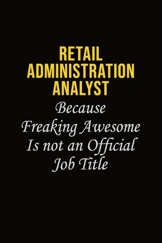 Retail Administration Analyst Because Freaking Awesome Is Not An Official Job Title