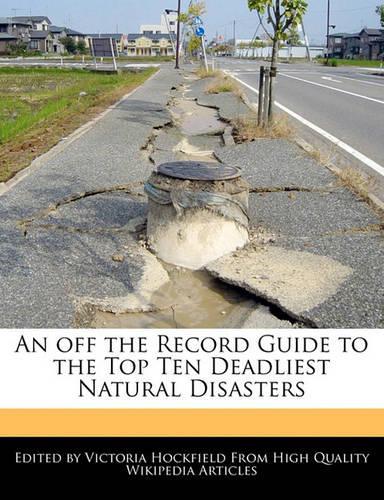An Off the Record Guide to the Top Ten Deadliest Natural Disasters