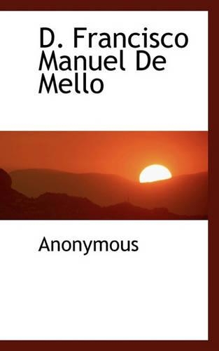 D. Francisco Manuel de Mello: (Portuguese)