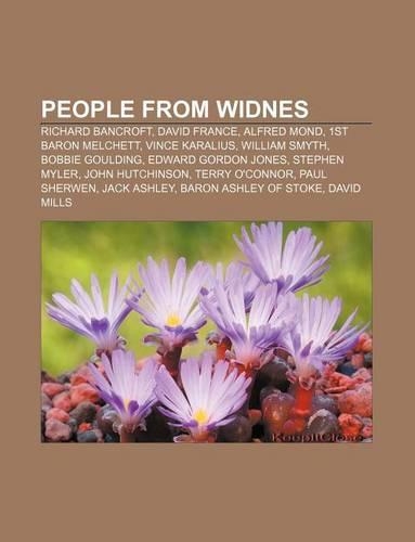 People from Widnes: Richard Bancroft, David France, Alfred Mond, 1st Baron Melchett, Vince Karalius, William Smyth, Bobbie Goulding(English)