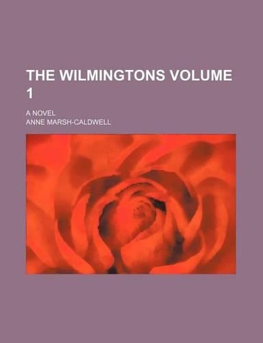 The Wilmingtons Volume 1; A Novel
