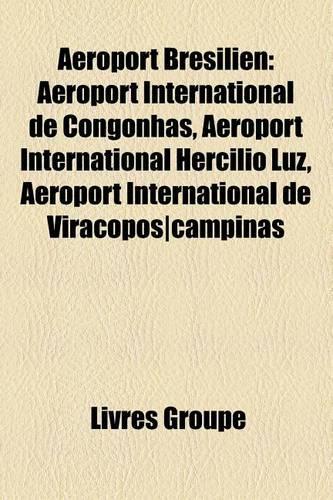 Aroport Brsilien: Aroport International de Congonhas, Aroport International Herclio Luz, Aroport International de Viracopos]campinas(French)