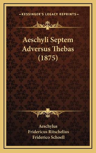 Aeschyli Septem Adversus Thebas (1875)