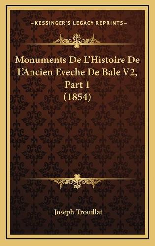 Monuments De L'Histoire De L'Ancien Eveche De Bale V2, Part 1 (1854)