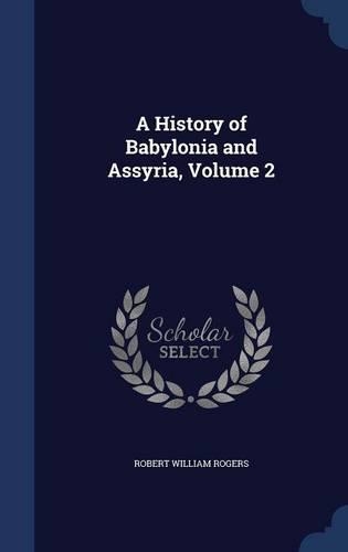 A History of Babylonia and Assyria, Volume 2