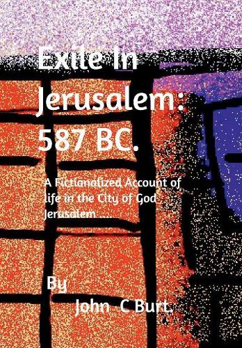 Exile In Jerusalem: 587 Bc.