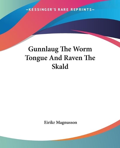Gunnlaug The Worm Tongue And Raven The Skald: (English)