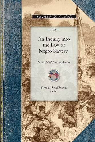 An Inquiry into the Law of Negro Slavery: To Which Is Prefixed, an Historical Sketch of Slavery(Civil War)