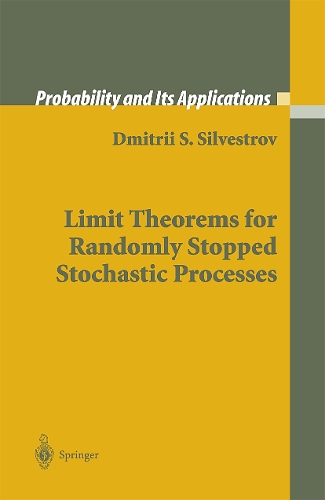 Limit Theorems for Randomly Stopped Stochastic Processes: (Probability and Its Applications)