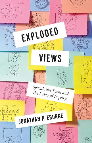 Exploded Views: Speculative Form and the Labor of Inquiry