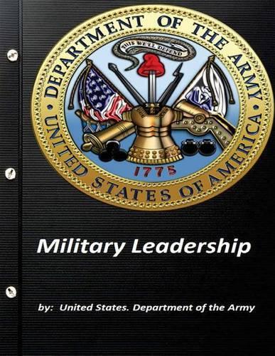 Military Leadership by United States. Department of the Army: (English)