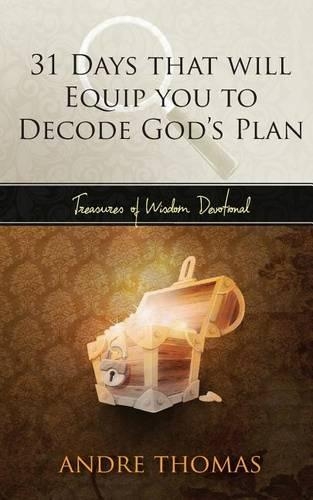 31 Days that Will Equip You to Decode the Plan of God: (Treasures of Wisdom Devotionals)