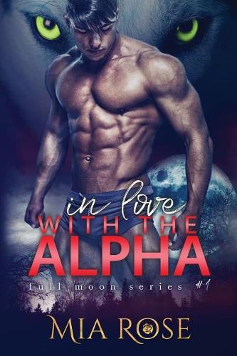 In Love with an Alpha: (Full Moon)