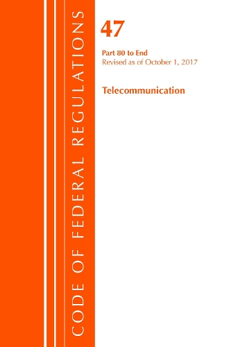 Code of Federal Regulations, Title 47 Telecommunications 80-End, Revised as of October 1, 2017