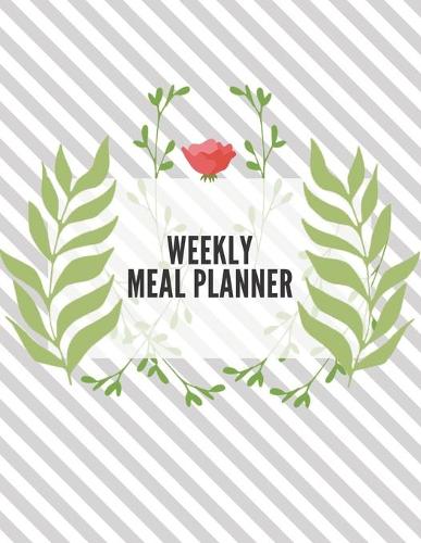 Weekly Meal Planner: Weekly Meal Planner: Track and Plan Your Meal Weekly 52 Week Food Planner Record Breakfast Lunch Dinner Snacks Water Consumption Exercise Activities(17 Weekly Meal Planner 8.5x11 Inch)