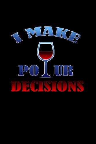 I Make Pour Decisions
