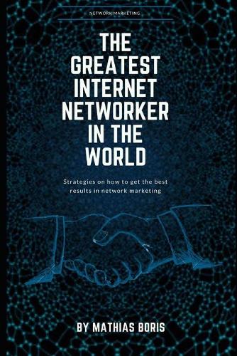 The greatest internet networker in the world: Network Marketing