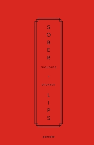 Sober Thoughts > Drunken Lips