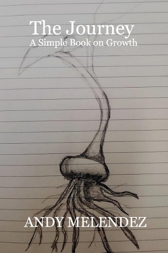 The Journey: A Simple Book on Growth