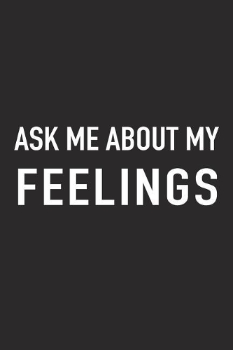 Ask Me about My Feelings