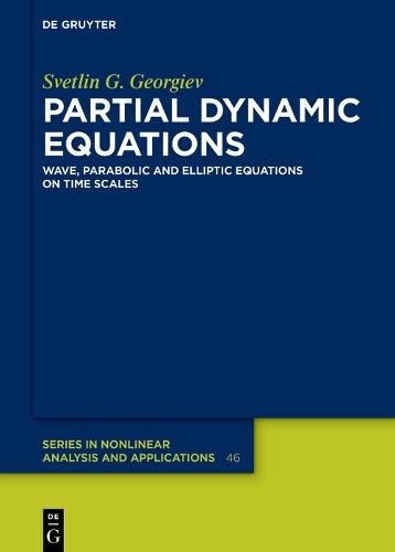 Partial Dynamic Equations: Wave, Parabolic and Elliptic Equations on Time Scales(46 De Gruyter Series in Nonlinear Analysis & Applications)