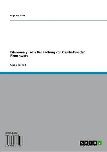 Bilanzanalytische Behandlung Von Geschafts-Oder Firmenwert