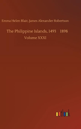 The Philippine Islands, 1493-1898