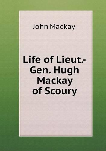 Life of Lieut.-Gen. Hugh Mackay of Scoury