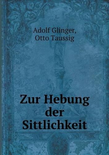 Zur Hebung der Sittlichkeit: (German)