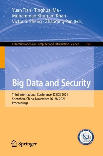 Big Data and Security: Third International Conference, Icbds 2021, Shenzhen, China, November 26-28, 2021, Proceedings