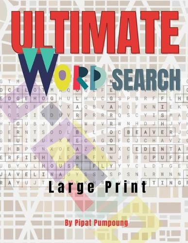 ULTIMATE WORD SEARCH - Large Print by Pipat Pumpoung: 8.5" x 11" Big Size Puzzles, Brain Exercise! Funniest! The most challenging! Practice Spelling! Learn Vocabulary! and Improve Reading Skills for Adu