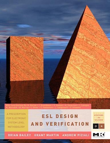 ESL Design and Verification: A Prescription for Electronic System Level Methodology(Systems on Silicon)