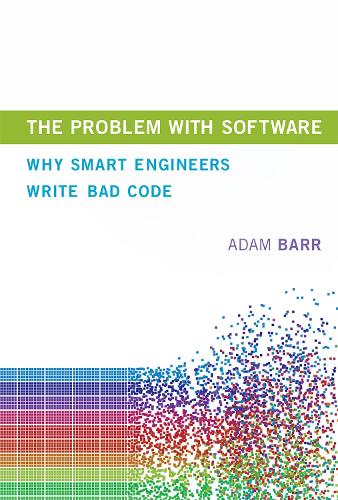 The Problem With Software: Why Smart Engineers Write Bad Code(The MIT Press)