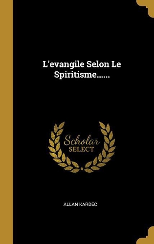 L'evangile Selon Le Spiritisme......