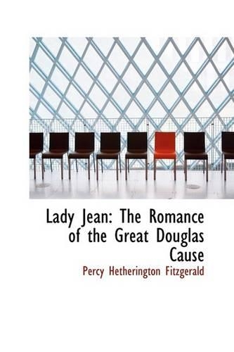 Lady Jean: The Romance of the Great Douglas Cause(English)