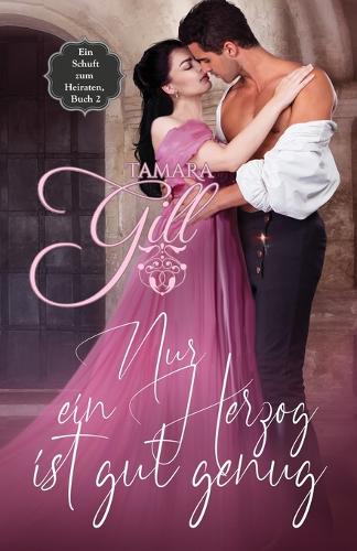 Nur ein Herzog ist gut genug: (2 Ein Schuft Zum Heiraten)