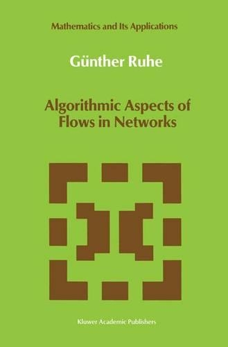 Algorithmic Aspects of Flows in Networks: (69 Mathematics and Its Applications)
