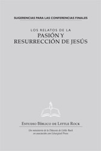 Los relatos de la Pasi�n y Resurrecci�n de Jesus—Sugerencias para las Conferencias Finales
