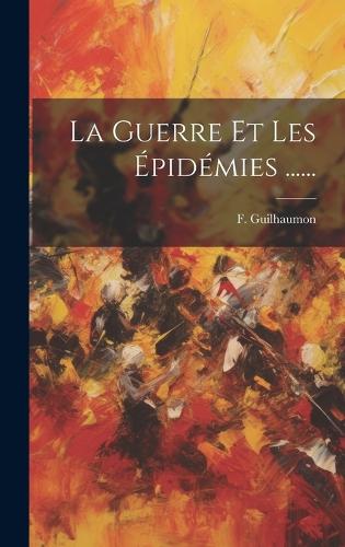 La Guerre Et Les Épidémies ......