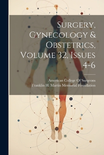 Surgery, Gynecology & Obstetrics, Volume 32, issues 4-6