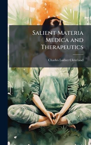 Salient Materia Medica and Therapeutics