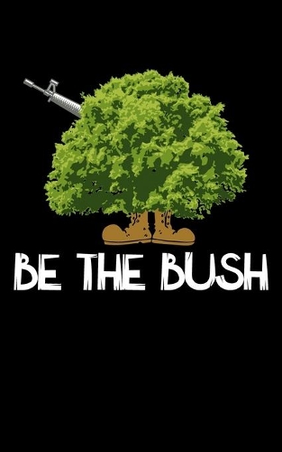 Be The Bush