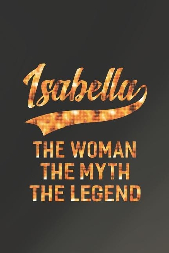 Isabella the Woman the Myth the Legend