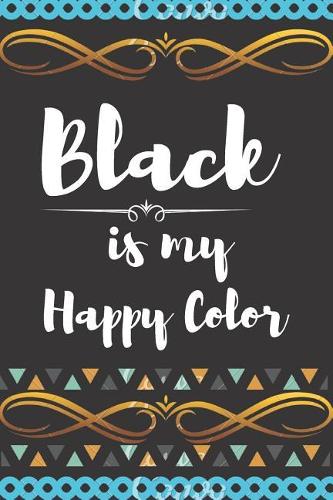 Black Is My Happy Color
